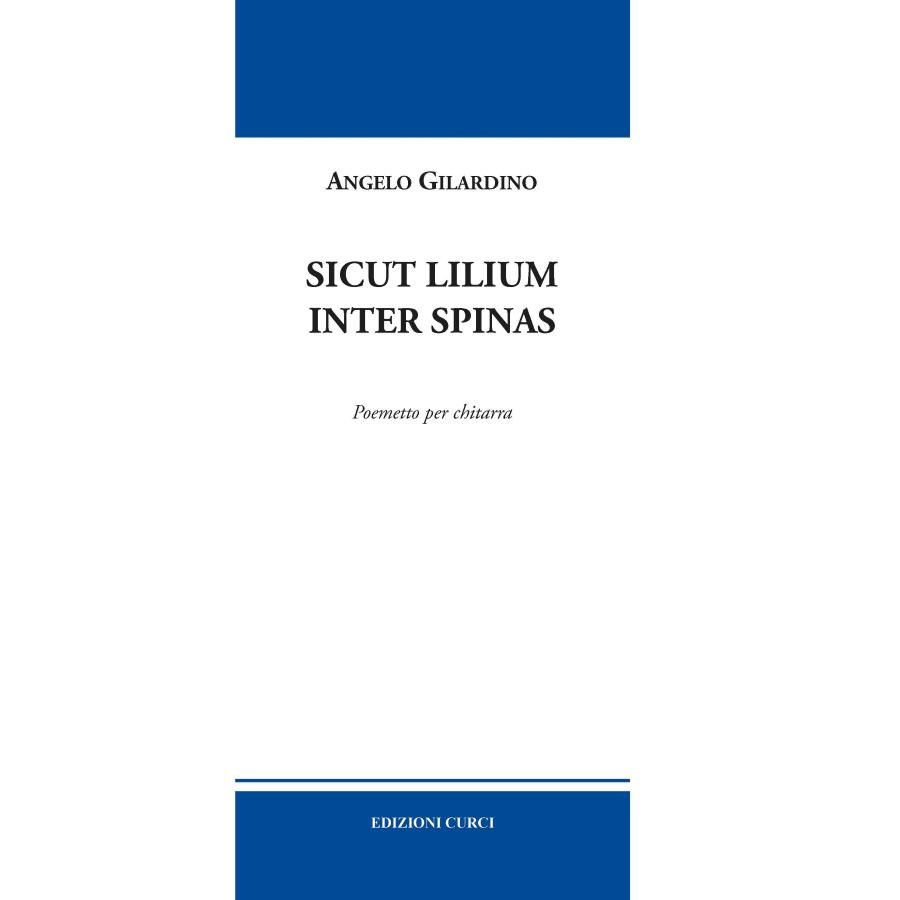Angelo Gilardino Sicut Lilium Inter Spinas Edizioni Curci