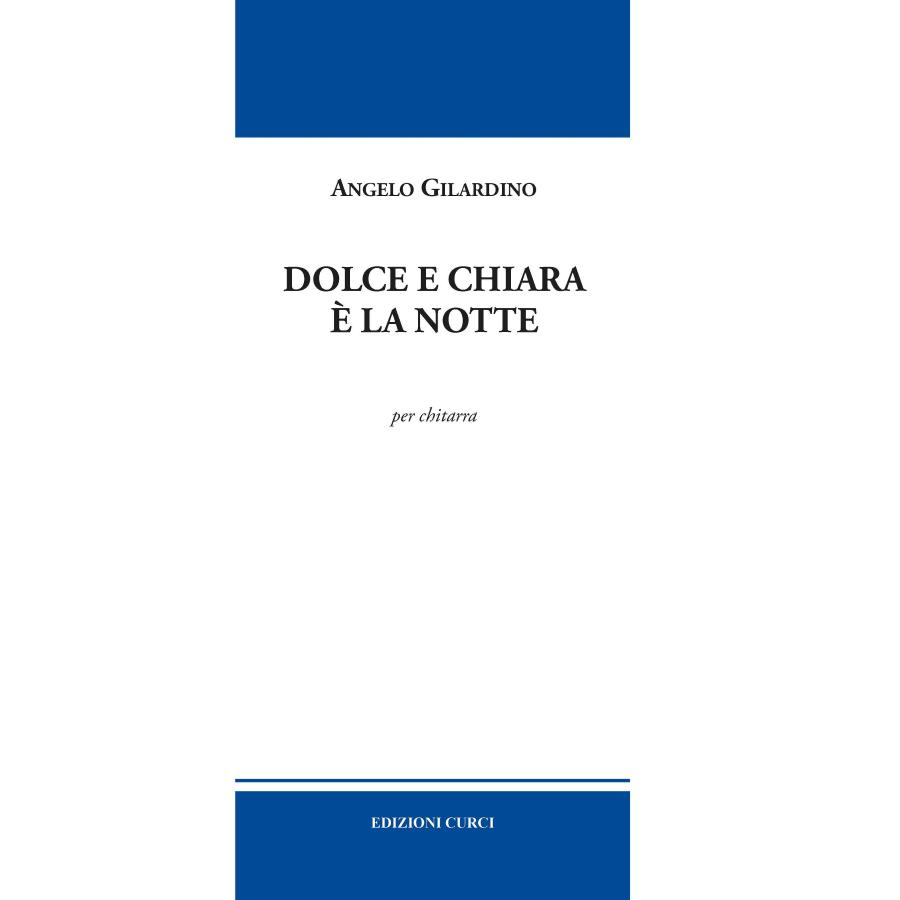 Angelo Gilardino Dolce e chiara è la notte Edizioni Curci