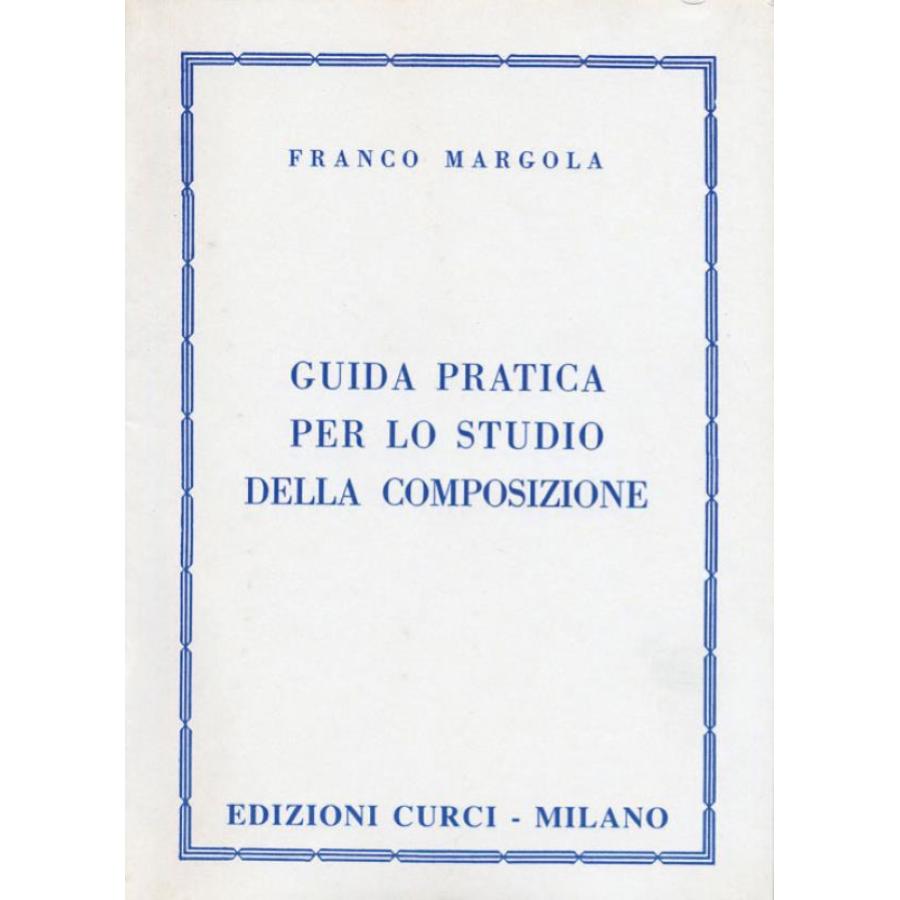 Franco Margola Guida pratica per lo studio della composizione Edizioni Curci