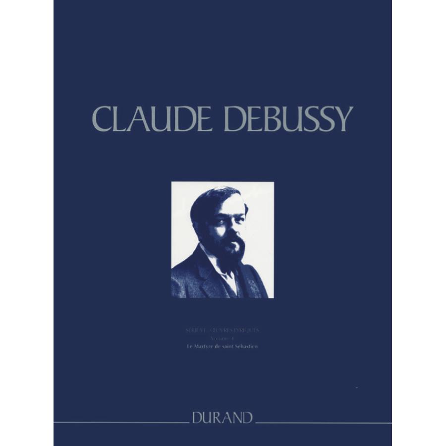 Claude Debussy Œuvres Lyriques - Serie Vi - Vol. 4 Le Martyre De Saint Sébastien
