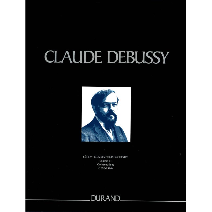 Claude Debussy Œuvres Pour Orchestre - Serie V - Vol. 11 Orchestrations (1896-1914)