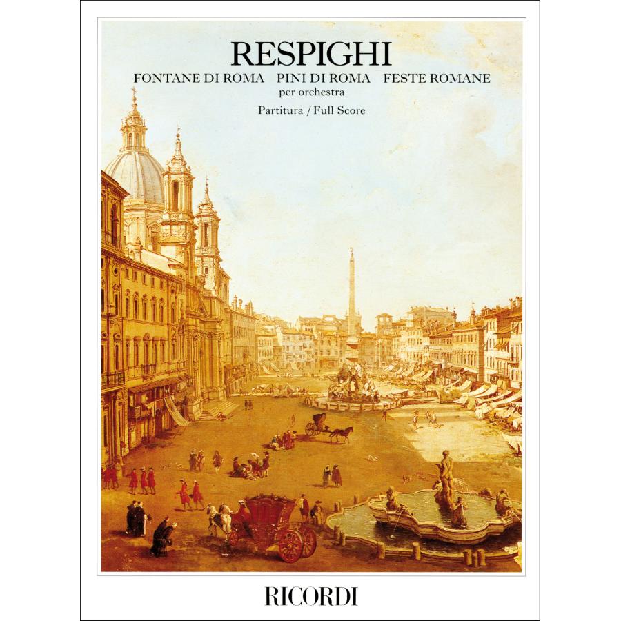 Ottorino Respighi Fontane Di Roma - Pini Di Roma - Feste Romane Full Score