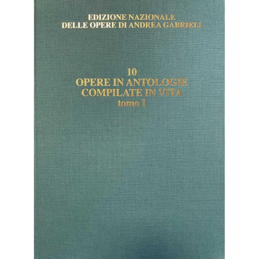 Andrea Gabrieli Le Opere Attestate In Antologie Compilate In Vita Vol. 10/1 A Cura Di Borin - David Bryant (Testi In Italiano E Inglese)