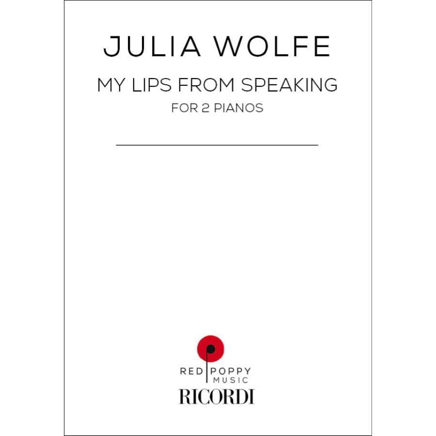 Julia Wolfe My Lips From Speaking For 2 Pianos