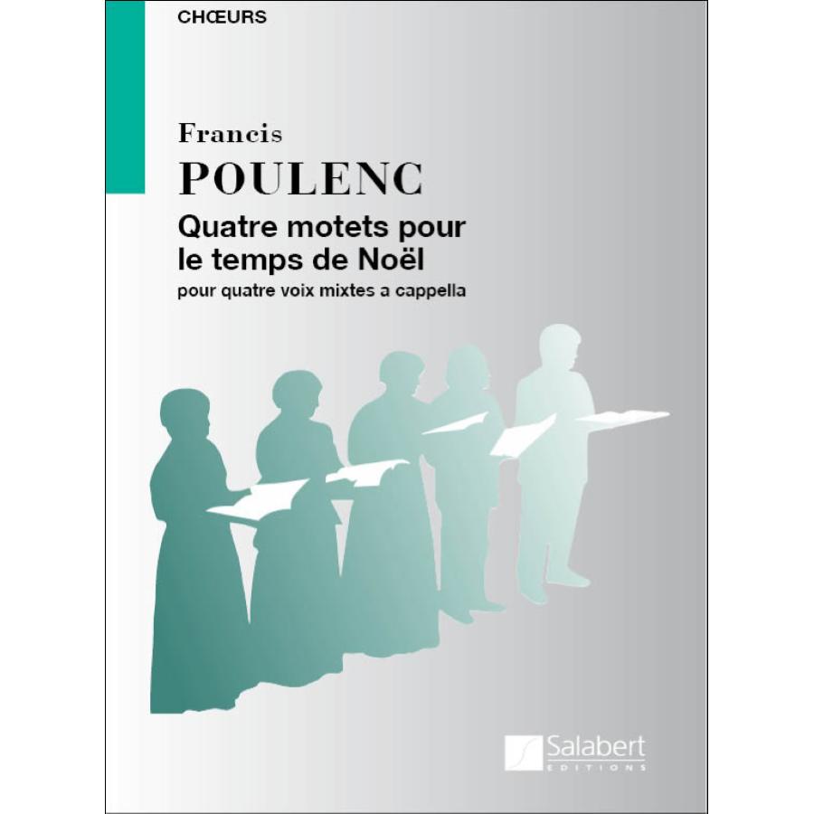 Francis Poulenc 4 Motets Pour Le Temps De Noel Pour Quatre Voix Mixtes A Capella